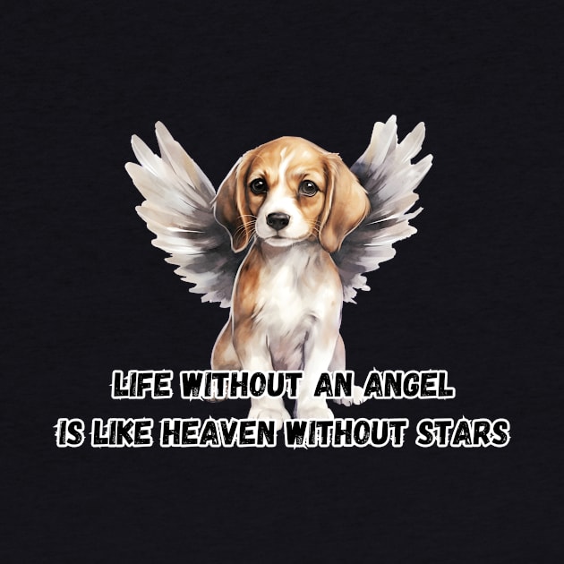 Life without an angel is like heaven without stars, beagle dog, funny gifts for dog lovers by Soudeta